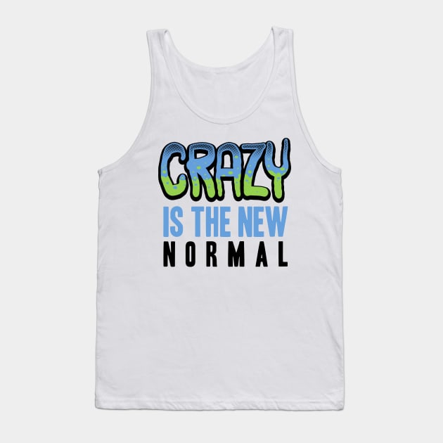 Crazy is the new normal Tank Top by OsFrontis